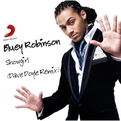 *(Free DL) Bluey Robinson - Showgirl [Dave Doyle Remix] Official Teaser! (Sony)