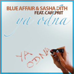 Blue Affair & Sasha Dith feat. Carlprit - "YA ODNA"