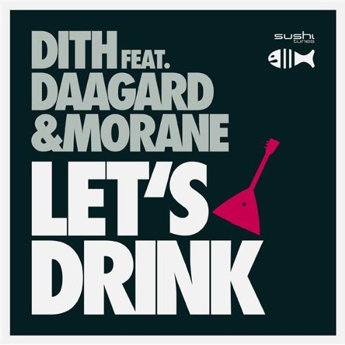 DITH feat. Daagard & Morane - "LET'S DRINK"