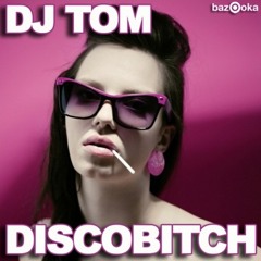 DJ Tom - "DISCOBITCH"