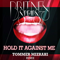 Britney Spears - Hold it Against Me (Tommer Mizrahi Remix)