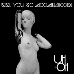 Girl You So Moombahcore