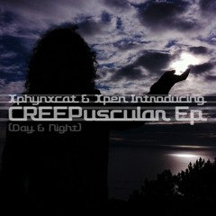 2 - CREEPuscular Ep - Night (Xphynxcat & Xpen)