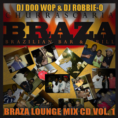 BRAZA LOUNGE MIX CD volume one feat. DJ DOO WOP & DJ ROBBIE-O(80 minutes)