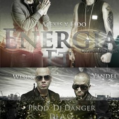 Alexis y Fido Ft. Wysin &amp; Yandel((Energia Remix Prod By Danger &amp; A.G))