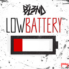 LOW BATTERY - DJ BL3ND