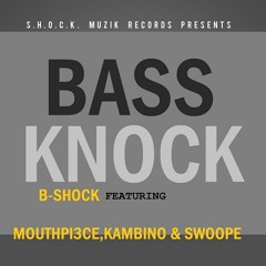B-Shock - Bass Knock feat. Mouthpi3ce, KamB.I.N.O & Swoope