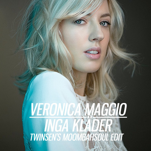 Stream Veronica Maggio - Inga Kläder (Twinsen's Moombahsoul Edit) -  (Download in description) by TWINSEN | Listen online for free on SoundCloud