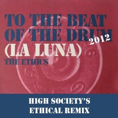 La Luna - To The Beat Of The Drum 2012 (High Society's Ethical Re-edit) FREE DOWNLOAD