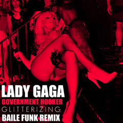 Lady Gaga // Government Hooker (glitterizing. Baile Funk Remix) (Demo)