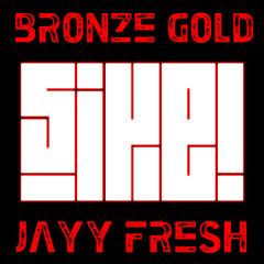 JayyFresh & Bronze Gold - Sike! (Original Mix)