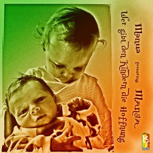 Manua feat. MANJA - Wer gibt den Kindern die Hoffnung