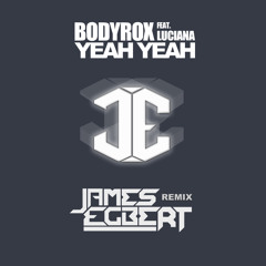 Bodyrox Ft. Luciana - Yeah Yeah (James Egbert Remix)