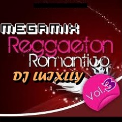 MEGAMIX REGAETON ROMANTICO LOVE - DJ LUIXLLY 2011 - VOLUMEN 3