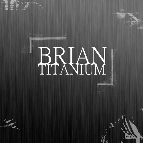 Brian - Titanium (Ballad Version)