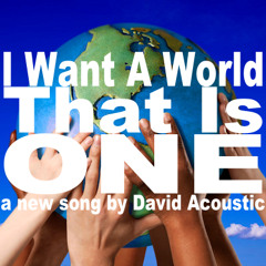 I Want A World That Is One