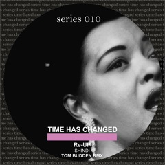Re-UP - Shindi (Tom Budden Remix) [Time Has Changed]