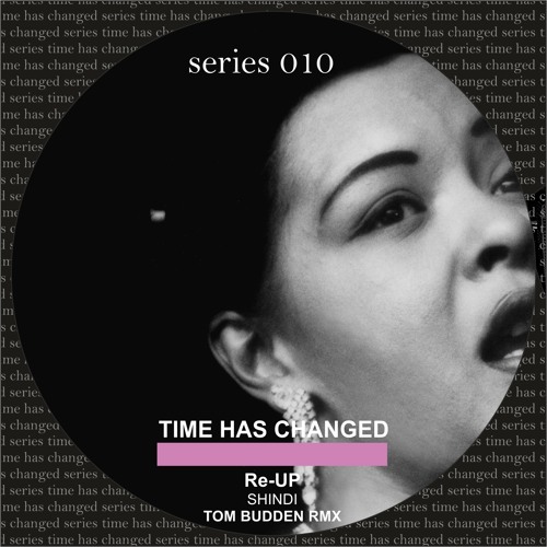 Re-UP - Shindi (Tom Budden Remix) [Time Has Changed]