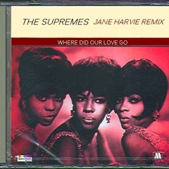 The Supremes - Where Did Our Love Go (Jane Harvie Remix)