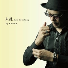 DJ Krush - Far and Away