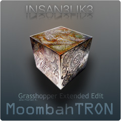 Insan3Lik3 - MoombahTRON (Grasshopper Extended Edit)