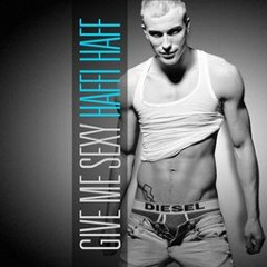 Haffi Haff - Give Me Sexy