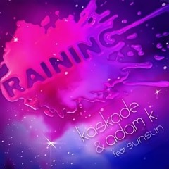 Kaskade & Adam K. Ft.Sunsun - Raining (M!lo Deep.Official) Prev.