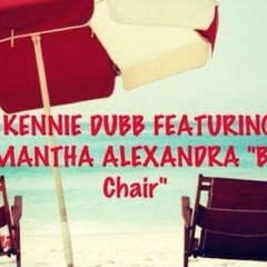KENNIE DUBB FT. SAMANTHA ALEXANDRA - BEACH CHAIR