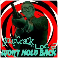 Snapcrack feat Loc-E - Wont hold back