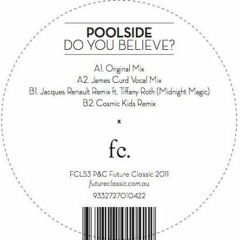 Poolside - Do You Believe (Cosmic Kids Remix)