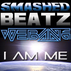 WE BANG - I AM ME! - FREE TUNE WWW.SMASHEDBEATZ.COM