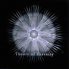 Theory of Eternity