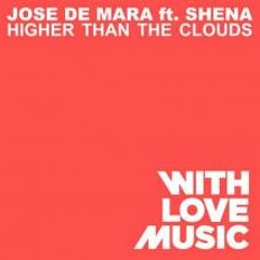 Jose De Mara ft. Shena - Higher than the clouds (Original Mix) [WLM-SPINNIN']