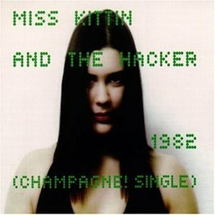 1998: Miss Kittin & The Hacker - Champagne! Single: 01. "1982 (Radio Edit)"