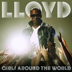 Lloyd - Girls Around The World - JMP Remix