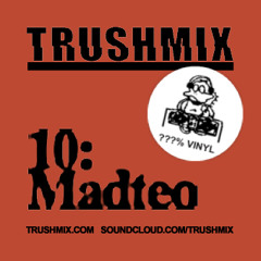 Trushmix 10: Madteo