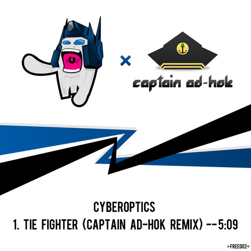 Cyberoptics - Tie Fighter (Captain Ad-Hok Remix) -- FREE002 !