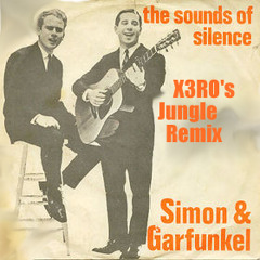 Sound Of Silence (X3RO's Jungle Remix)