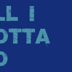 All I Gotta Do (ft. Chumastah) (Free Bonus Track)