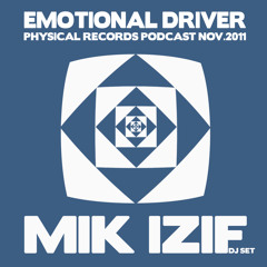 Mik izif Presente EMOTIONAL DRIVER / Physical Records Podcast Nov.2011