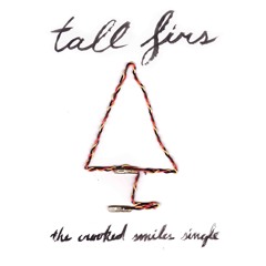 Tall Firs - Crooked Smiles