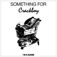 Crackboy - Something For