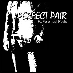 Bot'Ox Ft Foremost Poets - Perfect Pair (Original Version)