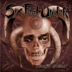 Six Feet Under "Bringer Of Blood"