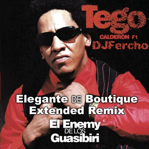 Tego Calderon - Elegante de Boutique (RmX-ExT-DJFeRcHo)