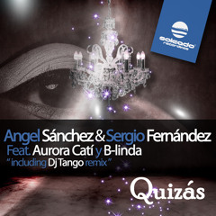 Angel Sanchez, Sergio Fernandez Feat Belinda, Aurora Cati - Quizas (DJ Tango Remix)