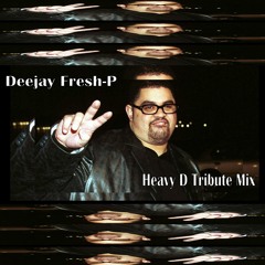 Deejay Fresh-P "The Heavy D Tribute Mix"