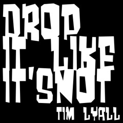 Tim Lyall - Drop it like it's Not