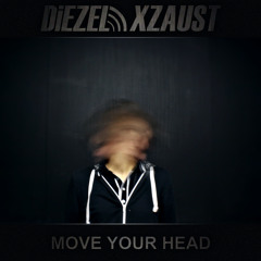 Diezel Xzaust - Move Your Head