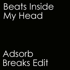 Beats Inside My Head - Donald Glaude &amp; Revolvr Remix - Adsorb Breaks Edit